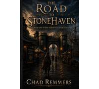 The Road to Stonehaven: Book One of The Chronicles of Blagstar