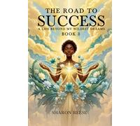 The Road to Success: A Life Beyond My Wildest Dreams (BOOK 3)