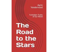 The Road to the Stars: Forbidden Truths of Our World: 1 (The Star Wanderer)