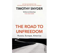 The Road To Unfreedom: Russia, Europe, America