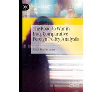 The Road to War in Iraq: Comparative Foreign Policy Analysis