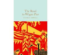 The Road to Wigan Pier: George Orwell (Macmillan Collector’s Library)