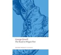 The Road to Wigan Pier (Oxford World's Classics)