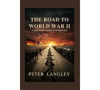 The Road to World War II: Causes, Politics, and the Great Depression