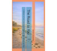 The Road to You: A Memoir of Love, Loss, and the Animals Who Shaped the Way
