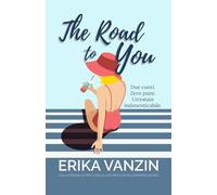 The Road to You: Due cuori. Zero piani. Un'estate indimenticabile.