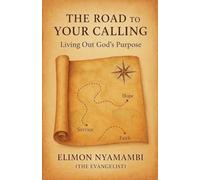 The Road to Your Calling: Living Out God's Purpose