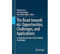 The Road towards 6G: Opportunities, Challenges, and Applications : A Comprehensive View of the Enabling Technologies