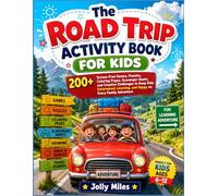 The Road Trip Activity Book for Kids: 200+ Screen-Free Games, Puzzles, Coloring Pages, Scavenger Hunts, Jokes, Riddles, Creative Challenges, and ... Learning, and Happy on Every Family Adventure