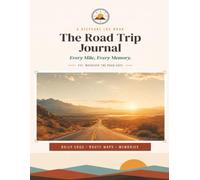 The Road Trip Journal: A Keepsake Log Book with Daily Spreads, Route Maps, Fuel & Budget Trackers