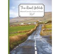 The Road Unfolds: A Minimalist Journal for Travelers and Dreamers