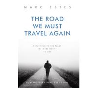 The Road We Must Travel Again: Returning To The Place We Were Meant To Live