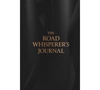 The Road Whisperer's Journal: Stay Organized With This Easy-to-Use Maintenance Log Book to Track Repairs, Costs, Fuel, and Service History for Cars, Trucks & More