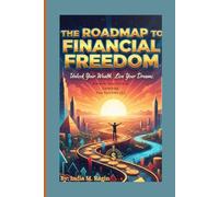 The RoadMap To Financial Freedom (The Roadmap Series)