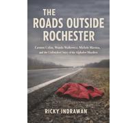 The Roads Outside Rochester: Carmen Colón, Wanda Walkowicz, Michele Maenza, and the Unfinished Story of the Alphabet Murders