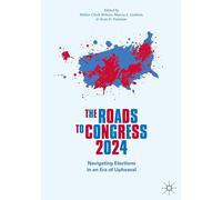 The Roads to Congress 2024: Navigating Elections in an Era of Upheaval