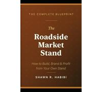 The Roadside Market Stand: The Complete Blueprint