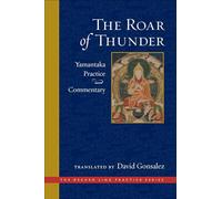The Roar of Thunder: Yamantaka Practice and Commentary (The Dechen Ling Practice Series)