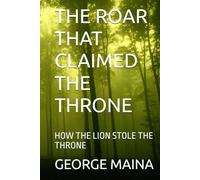 THE ROAR THAT CLAIMED THE THRONE: HOW THE LION STOLE THE THRONE