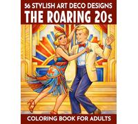 The Roaring 20s - Coloring Book For Adults: 56 Stylish Art Deco Designs Inspired By Fashion, Dance & Urban Life Of The 1920s - Expressive Scenes To ... (Coloring & puzzle books for adults)
