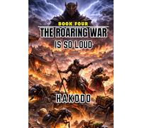 The Roaring War is So Loud: Black & White Edition (The Adventure of Weakest Chinese Beast Tamer Boy to Save The Two Worlds: Human World and Beast World)