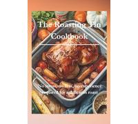 The Roasting Tin Cookbook: Beginner’s Guide: Roast like a pro, no experience required