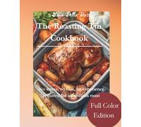 The Roasting Tin Cookbook: No stress, no fuss, no experience required for a delicious roast