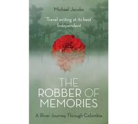 The Robber of Memories: A River Journey Through Colombia [Idioma Inglés]