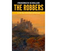 The Robbers - ’A 1781 Play of Rebellion and Betrayal‘