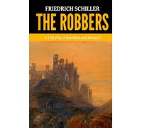The Robbers - ’A 1781 Play of Rebellion and Betrayal‘