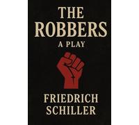 The Robbers: A Play