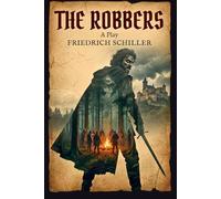 The Robbers: A Play