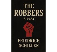 The Robbers: A Play