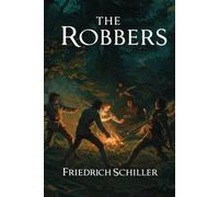 The Robbers: A Play