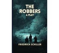 The Robbers: A Play