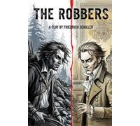 The Robbers: A Play