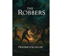 The Robbers: A Play