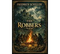 The Robbers: A Revolutionary Drama of Brotherhood, Betrayal, and the Fight for Freedom