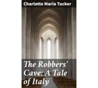 The Robbers Cave: A Tale Of Italy (ebook)
