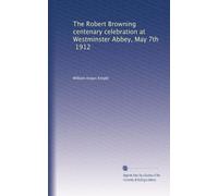 The Robert Browning centenary celebration at Westminster Abbey, May 7th, 1912