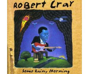The Robert Cray Band - Some Rainy Morning by The Robert Cray Band (1995) Audio CD