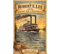 The Robert E. Lee and the Golden Age of Steamboats