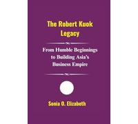 The Robert Kuok Legacy: From Humble Beginnings to Building Asia’s Business Empire