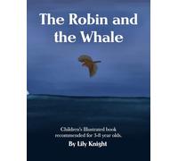 The Robin and the Whale: A Heartwarming Children’s Picture Book About Friendship, Kindness, and Learning That Different Doesn’t Mean Bad
