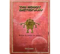 The Robot Dictionary VOLUME 1