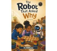 The Robot That Asked Why: A Defining Wizard Story