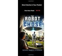 The Robot They Chose: Short Stories in Your Pocket Series Vol 80