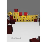 The Robotics Primer (Intelligent Robotics and Autonomous Agents series)