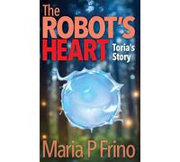 The Robot's Heart: Toria's Story