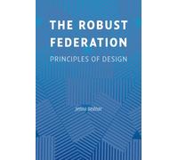 The Robust Federation Paperback: Principles of Design (Political Economy of Institutions and Decisions)